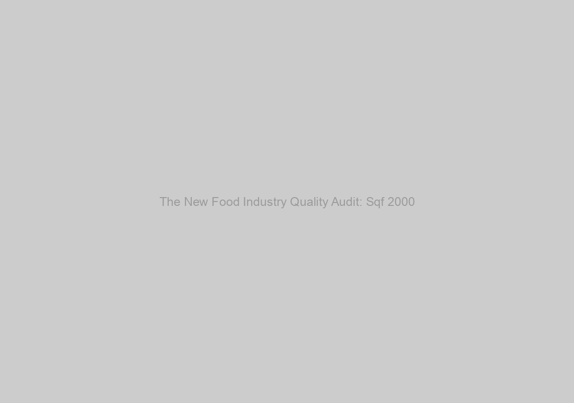 The New Food Industry Quality Audit: Sqf 2000